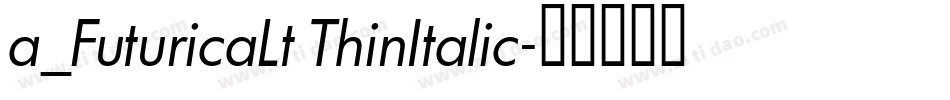 a_FuturicaLt ThinItalic字体转换